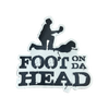 Foot on Da Head Decal